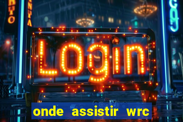 onde assistir wrc 2024 brasil
